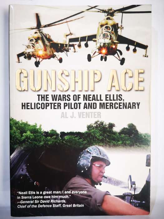 Gunship Ace - The Wars Of Neall Ellis, Helicopter Pilot And Mercenary - By AL J Venter (Book)