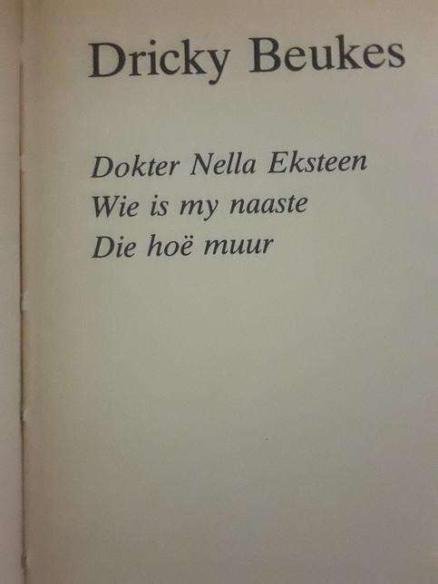Drickey Beukes Omnibus - Dokter Nella Eksteen / Wie is my naaste / Die hoe muur