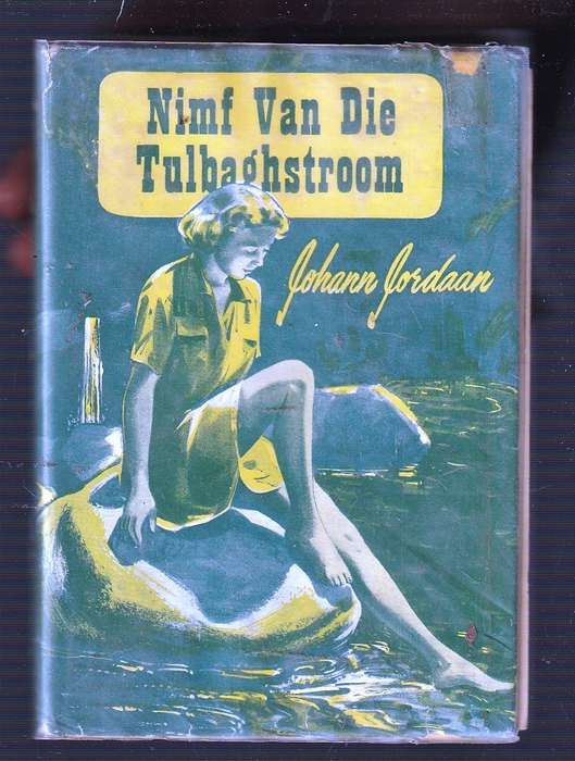Nimf van die Tulbachstroom - Johann Jordaan - Vasgeval in die noodlot veg 2 manne om haar hand