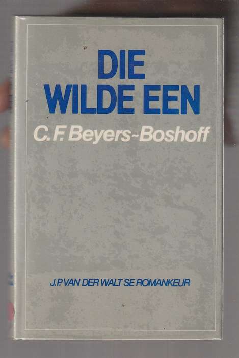 Die Wilde Een - CF Beyers-Boshoff (k1) -Roman