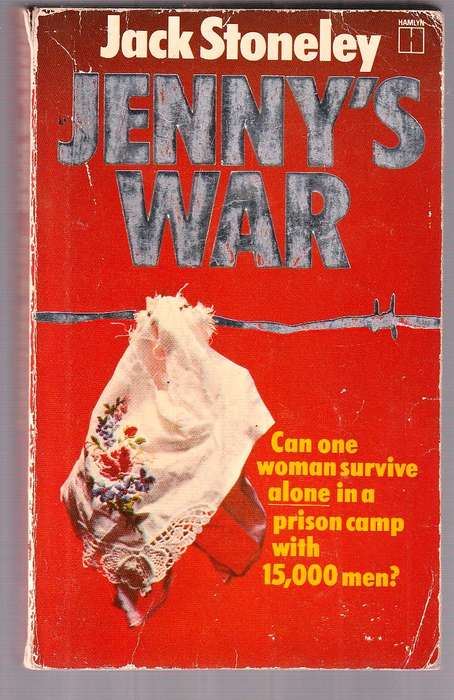 Jenny's War - Jack Stoneley - Can a woman survive alone in a prison camp with 15000 men?