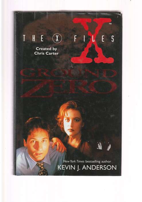 X-Files - Ground Zero - Kevin J Anderson - Hardcover edition
