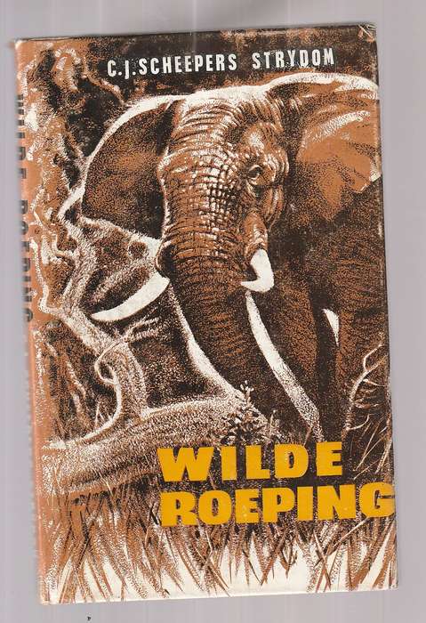 Wilde Roeping - CJ Scheepers Strydom - Ware verhale van groot SA jagters