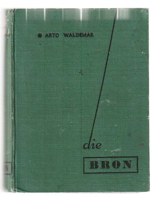 Die Bron - Arto Waldemar - n Roman uit dae net na die 1914 rebellie