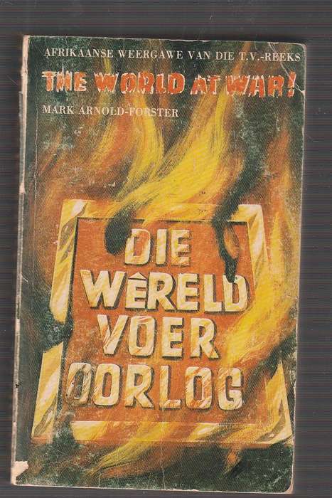 Die Wereld voer Oorlog - Mark Arnold-Foster - Verhaal van die 2de wereld oorlog