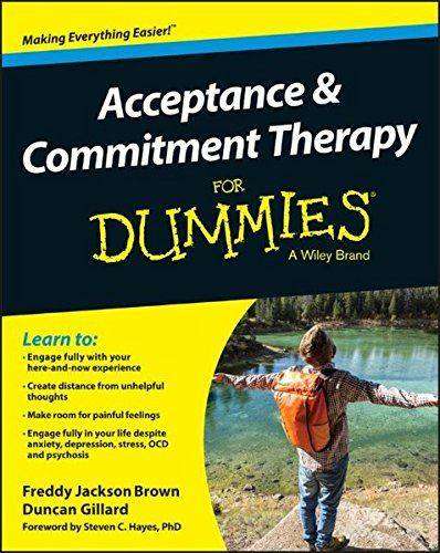 Acceptance And Commitment Therapy For Dummies