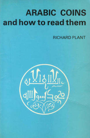 Arabic Coins and How to Read Them - Richard J. Plant
