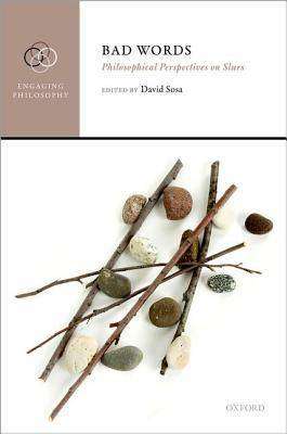 Bad Words - Philosophical Perspectives On Slurs