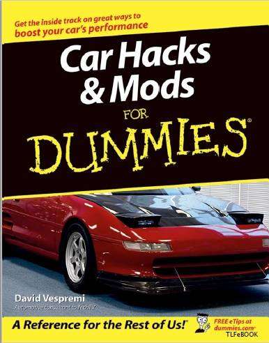 Car Hacks & Mods For Dummies.