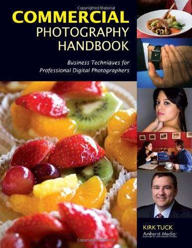 Commercial Photography Handbook - Business Techniques For Professional Digital Photographers