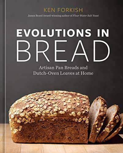 Evolutions in Bread - Artisan Pan Breads and Dutch-Oven Loaves at Home