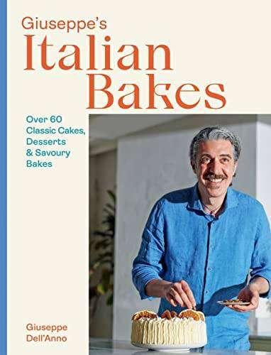 Giuseppe's Italian Bakes - Over 60 Classic Cakes, Desserts and Savoury Bakes