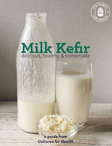 Milk Kefir Delicious, Healhy & Homemade