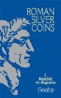 Roman Silver Coins - The Republic to Augustus, Vol. 1 - H. A. Seaby