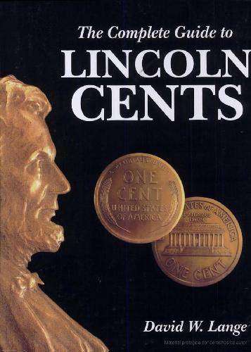 The complete guide to Lincoln Cents - David W.Lange