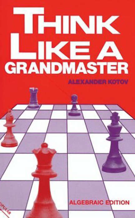 Think Like A Grandmaster.
