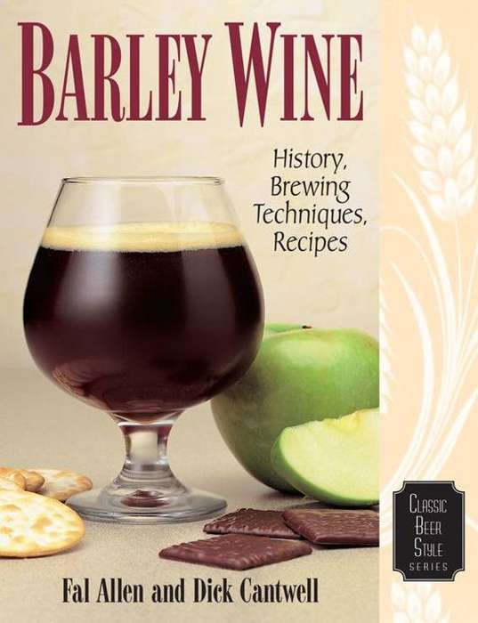 Classic Beer Style Series 11 - Barley Wine - History, Brewing Techniques, Recipes, by Fal Allen & Di