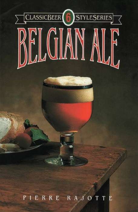 Classic Beer Style Series #06 - Belgian Ale, by Pierre Rajotte (1992)