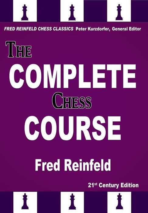 The Complete Chess Course - From Beginning to Winning Chess - 21st Century Edition (2016)