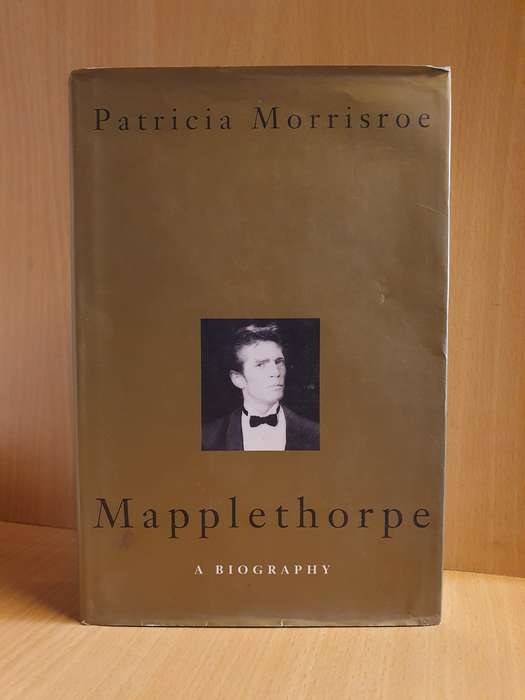 Mapplethorpe - A Biography : Patricia Morrisroe (Hardcover)