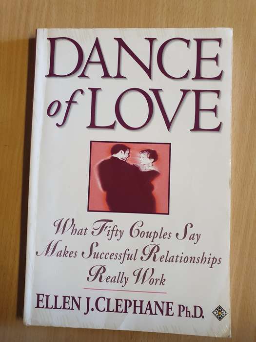 Dance of Love - What 50 Couples say Makes Relationships Successful: Ellen J. Clephane Ph.D.