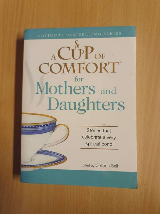 A Cup of Comfort for Mothers and Daughters Edited by Colleen Sell (Paperback)