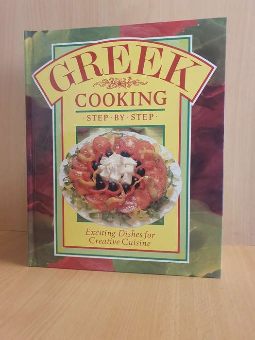 Step by Step Greek Cooking (Exciting Dishes for Creative Cuisine) Hardcover
