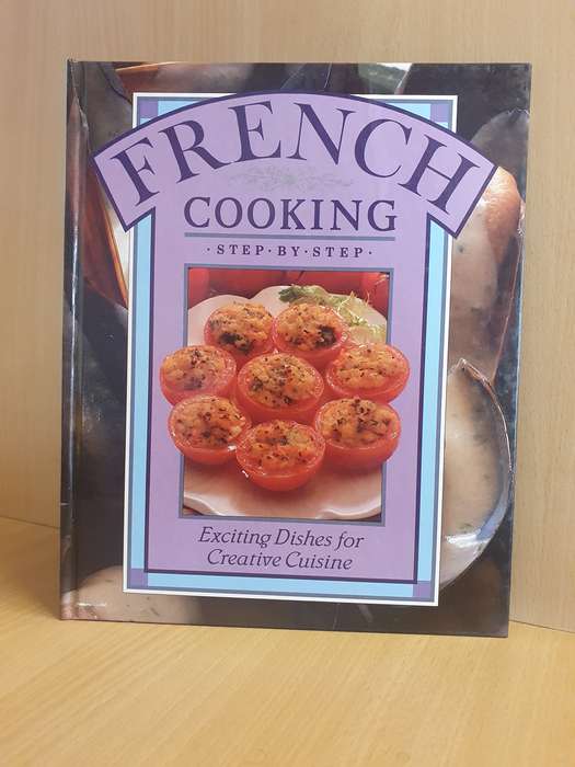 Step by Step French Cooking - Exciting Dishes for Creative Cuisine (Hardcover)