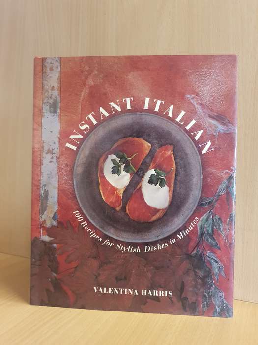 Instant Italian - 100 Recipes for Stylish Dishes in Minutes: Valentina Harris  (Hardcover)