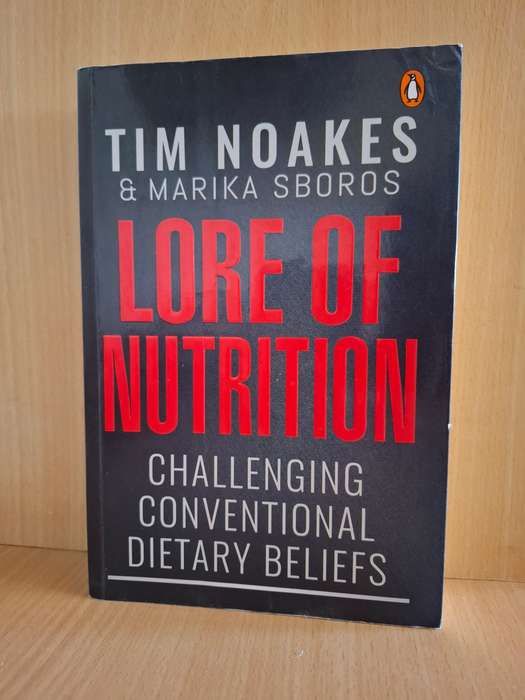 Lore of Nutrition - Challenging Conventional Dietary Beliefs: Tim Noakes (Paperback)