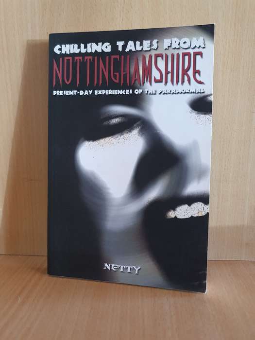 Chilling Tales from Nottinghamshire (Present-Day Experiences of The Paranormal : Netty (Paperback)