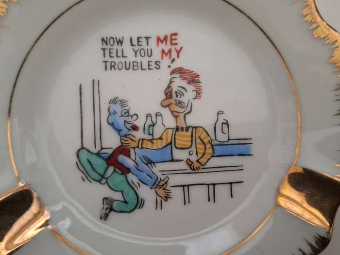 Small Vintage Ashtray - Now Let Me Tell You My Troubles - width 10cm