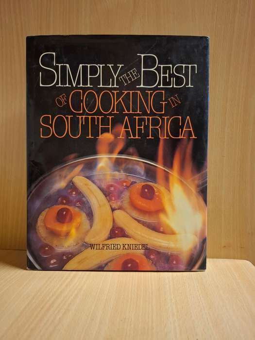 Simply The Best of Cooking South Africa : Wilfried Kniedel  (Hardcover)