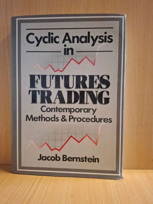 Cyclic Analysis in Futures Trading - Contemporary Methods & Procedures: Jacob Bernstein