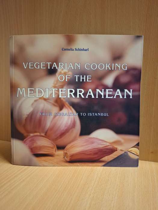 Vegetarian Cooking of The Mediterranean - From Gibraltar to Instanbul: Cornelia Schinharl
