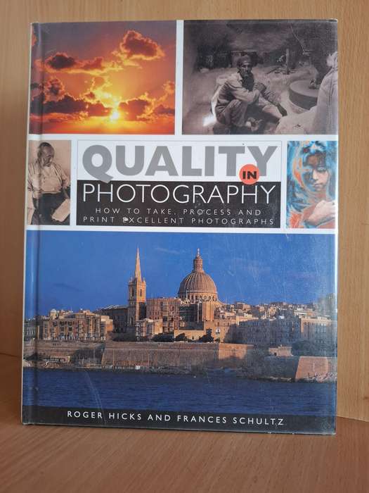 Quality Photography - How to take , process and print excellent photography: Roger Hicks
