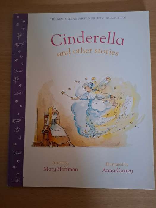 The Macmillan First Nursery Collection - Cinderella and Other Stories Retold by Mary Hoffman