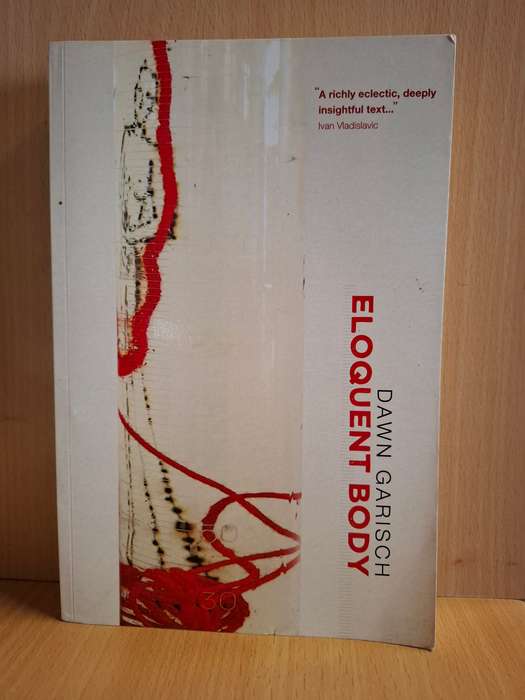 Eloquent Body : Dawn Garisch (Paperback)