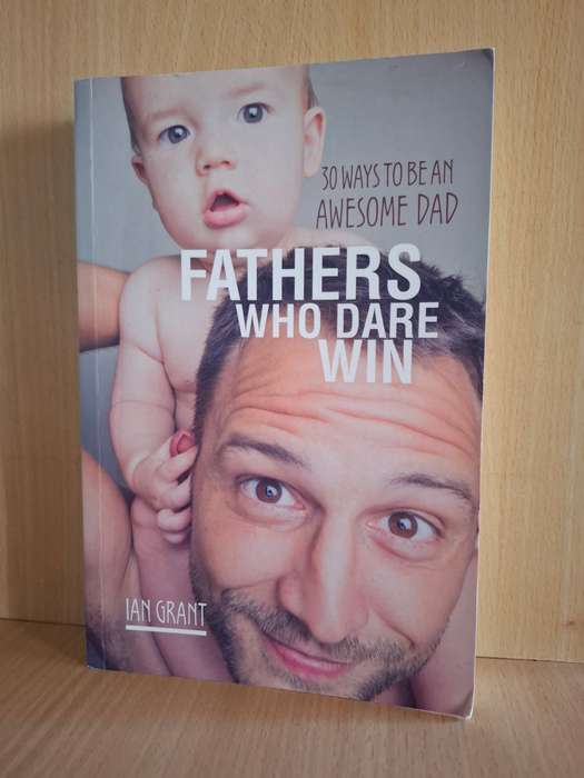 Fathers Who Dare Win : Ian Grant (Paperback)