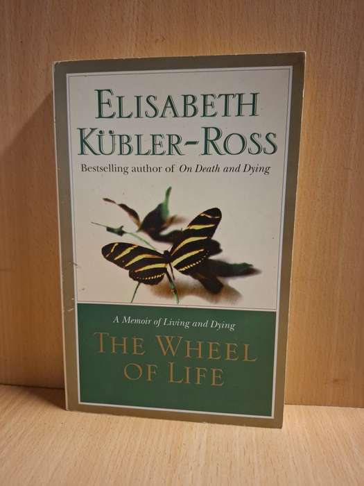 The Wheel of Life : Elisabeth Kubler-Ross ( A Memoir of Living and Daying  - Paperback