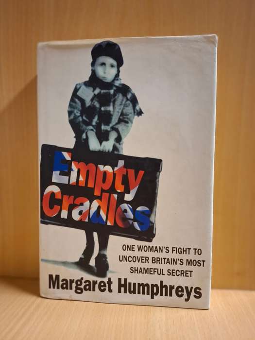 Empty Cradles - One Woman`s Fight to Uncover Britain`s Most Shameful Secret : Margaret Humphreys