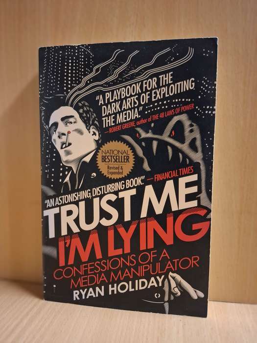 Trust Me I`m Lying - Confessions of a Media Manipulator : Ryan Holiday  (Paperback)