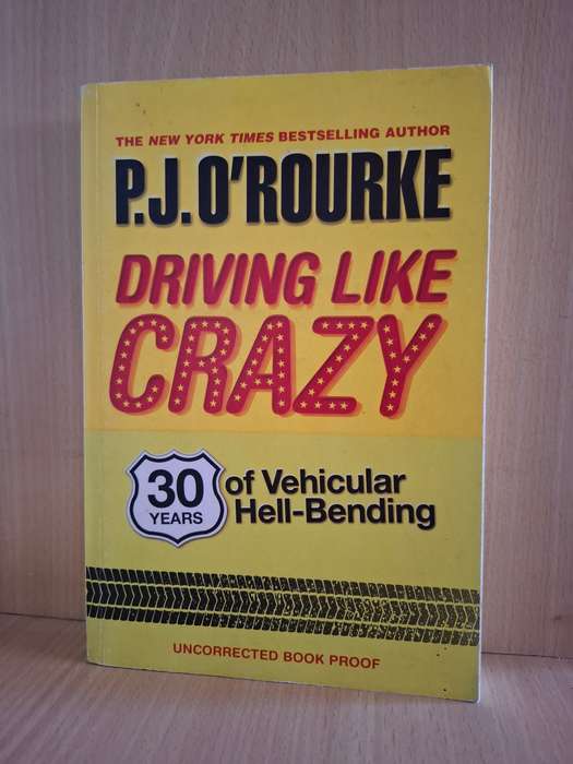 Driving Like Crazy - 30 Years of Vehicular Hell-Bending : P.J. O`Rourke  (Paperback)