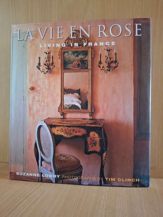 La Vie En Rose - Living in France : Suzanne Lowry  (Hardcover)