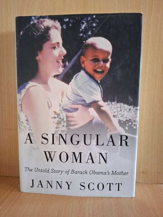 A Singular Woman - The Untold Story of Barack Obama`s Mother : Janny Scott  (Hardcover)
