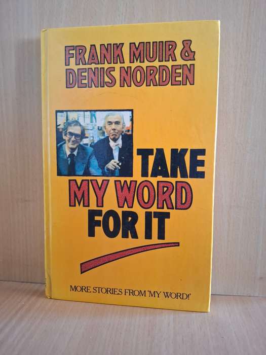 Take My Word For It : Frank Muir & Denis Norden  (Hardcover)