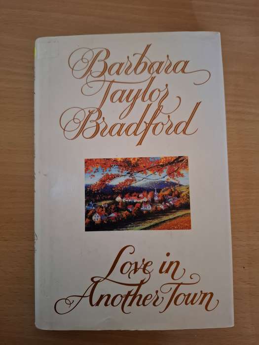 Love in Another Town : Barbara Taylor Bradford (Hardcover)