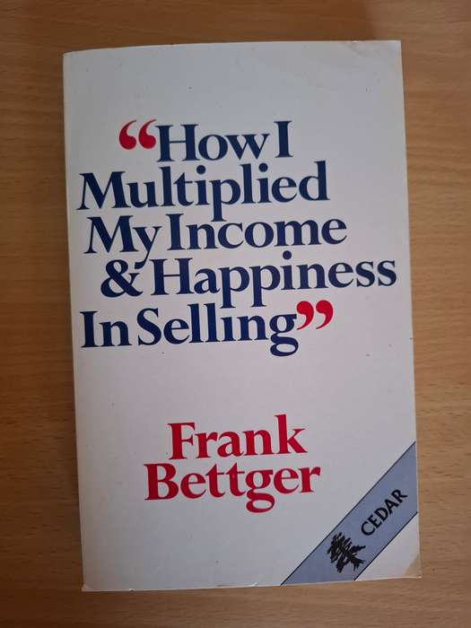 How I Multiplied My Income & Happiness In Selling: Frank Bettger  (Paperback)