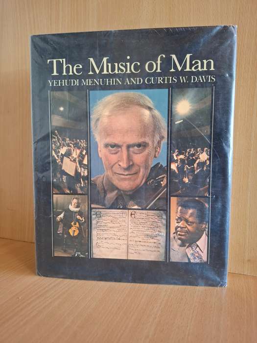 The Music of Man -The Music of Man - Yehudi Menuhin  Yehudi Menuhin and Curtis W. Davis  (Hardcover)