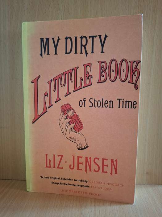 My Dirty Little Book of Stolen Time: Liz Jensen (Paperback)